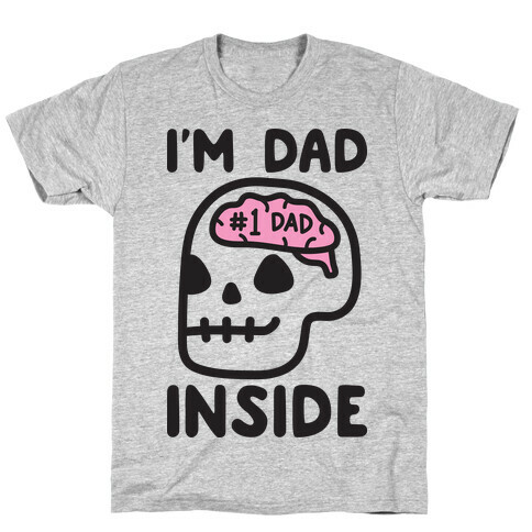 I'm Dad Inside T-Shirt