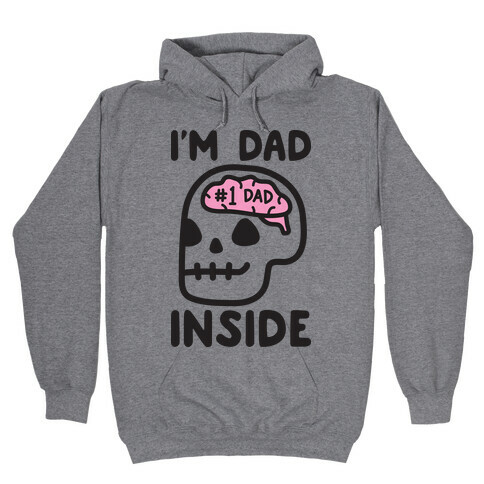 I'm Dad Inside Hooded Sweatshirt