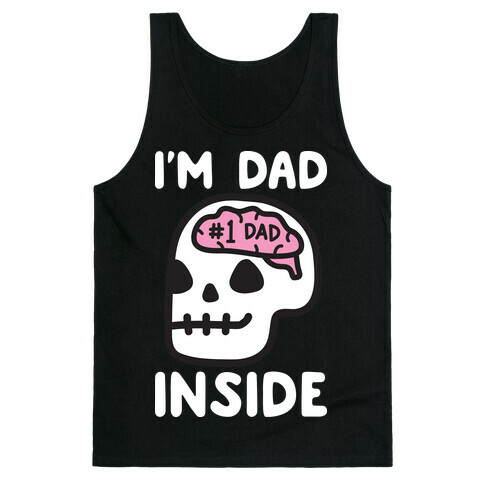 I'm Dad Inside Tank Top