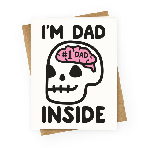 I'm Dad Inside Greeting Card