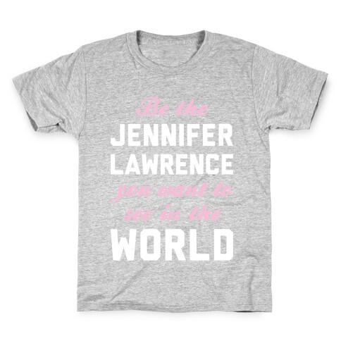 Be The Jennifer Lawrence Kids T-Shirt