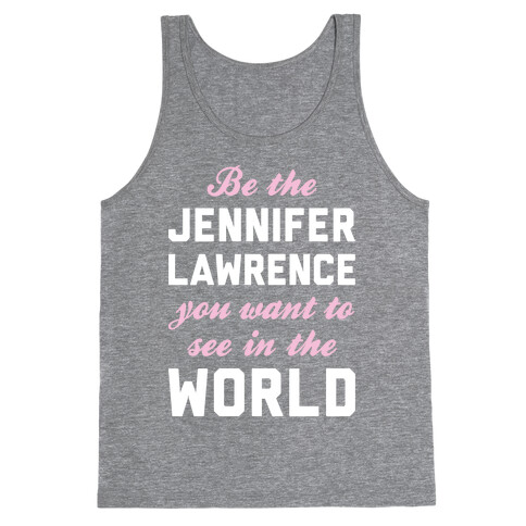 Be The Jennifer Lawrence Tank Top