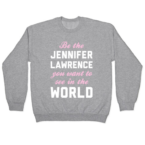 Be The Jennifer Lawrence Pullover