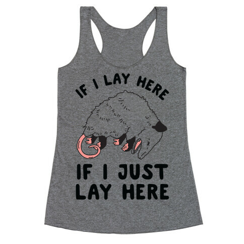 If I Lay Here If I Just Lay Here Opossum Racerback Tank Top