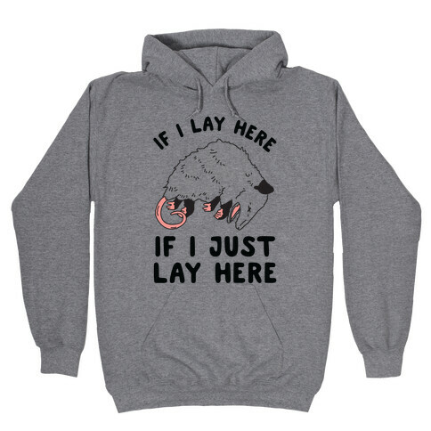 If I Lay Here If I Just Lay Here Opossum Hooded Sweatshirt