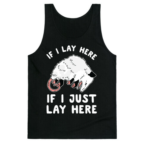 If I Lay Here If I Just Lay Here Opossum Tank Top