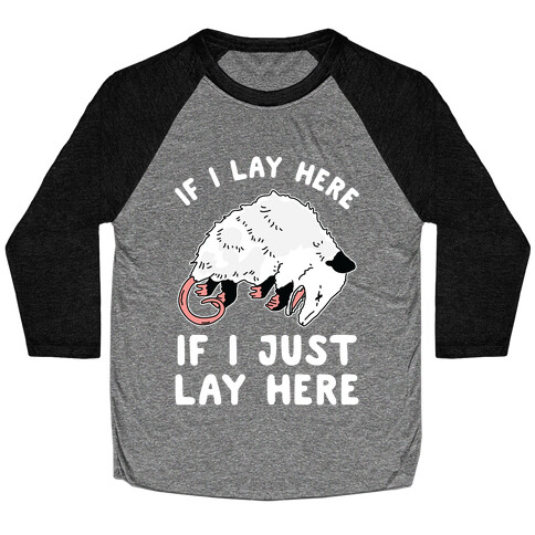 If I Lay Here If I Just Lay Here Opossum Baseball Tee