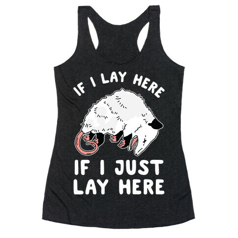 If I Lay Here If I Just Lay Here Opossum Racerback Tank Top