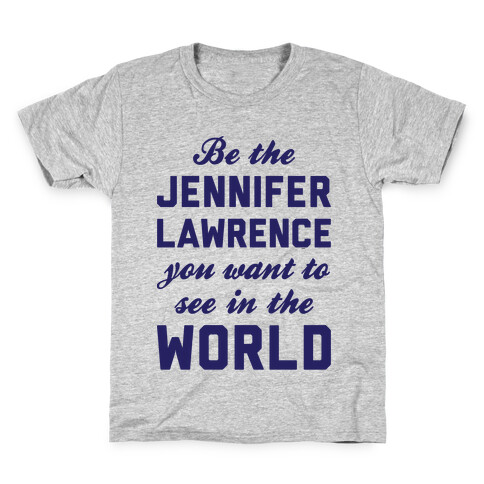 Be The Jennifer Lawrence Kids T-Shirt