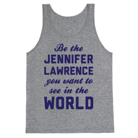 Be The Jennifer Lawrence Tank Top