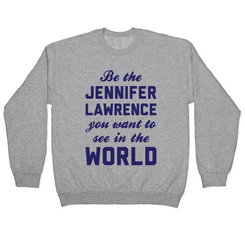 Be The Jennifer Lawrence Pullover
