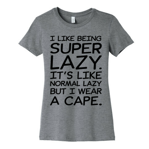 I Like Being Super Lazy Womens T-Shirt