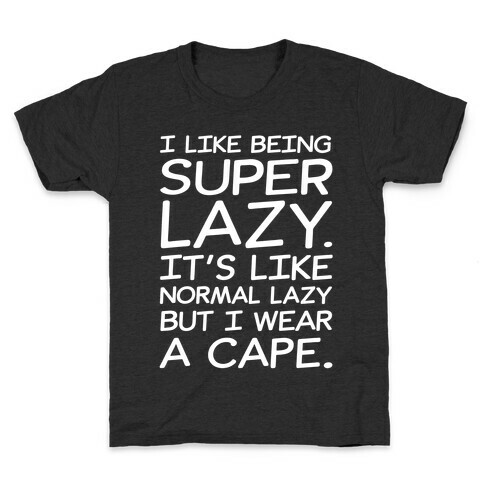 I Like Being Super Lazy White Print Kids T-Shirt
