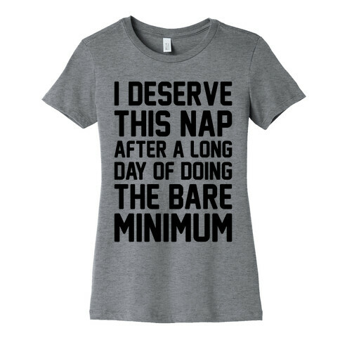 I Deserve This Nap After A Long Day of Doing The Bare Minimum Womens T-Shirt