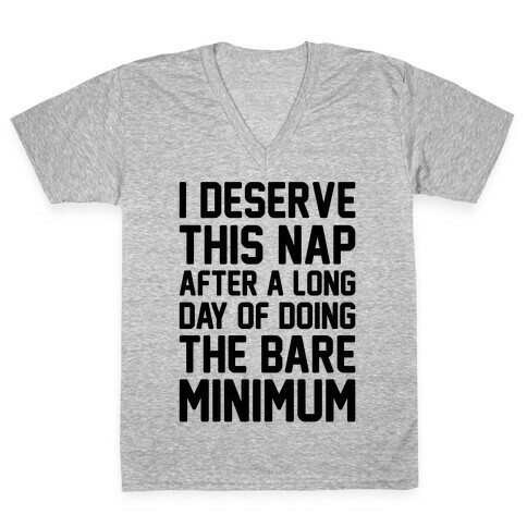 I Deserve This Nap After A Long Day of Doing The Bare Minimum V-Neck Tee Shirt