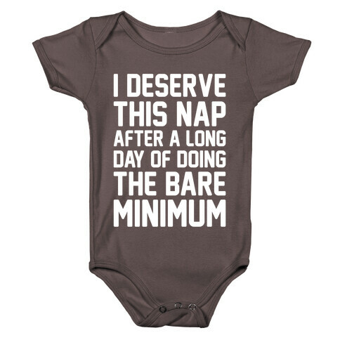 I Deserve This Nap After A Long Day of Doing The Bare Minimum White Print Baby One-Piece
