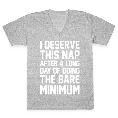 I Deserve This Nap After A Long Day of Doing The Bare Minimum White Print V-Neck Tee Shirt