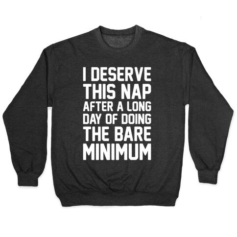 I Deserve This Nap After A Long Day of Doing The Bare Minimum White Print Pullover