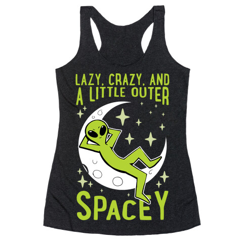 Lazy, Crazy, And A Little Outer Spacey Racerback Tank Top