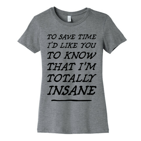 Totally Insane Womens T-Shirt