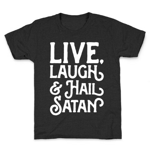 Live Laugh & Hail Satan White Print Kids T-Shirt