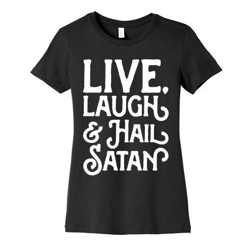 Live Laugh & Hail Satan White Print Womens T-Shirt