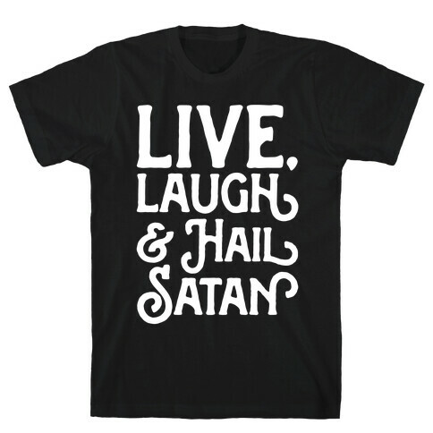 Live Laugh & Hail Satan White Print T-Shirt