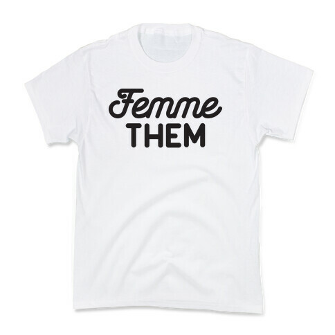 Femme Them Kids T-Shirt