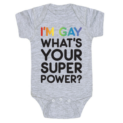 I'm Gay What's Your Super Power? Baby One-Piece