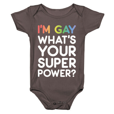 I'm Gay What's Your Super Power? Baby One-Piece