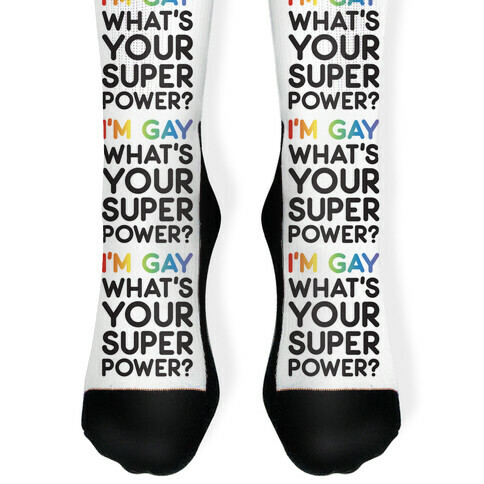 I'm Gay What's Your Super Power? Sock