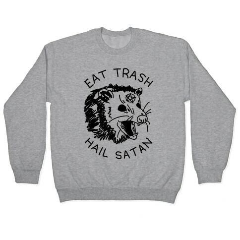 Eat Trash Hail Satan Possum Pullover