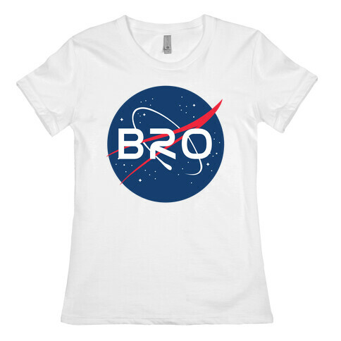 Bro Nasa Parody Womens T-Shirt