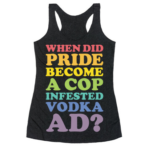 When Did Pride Become a Cop Infested Vodka Ad? Racerback Tank Top