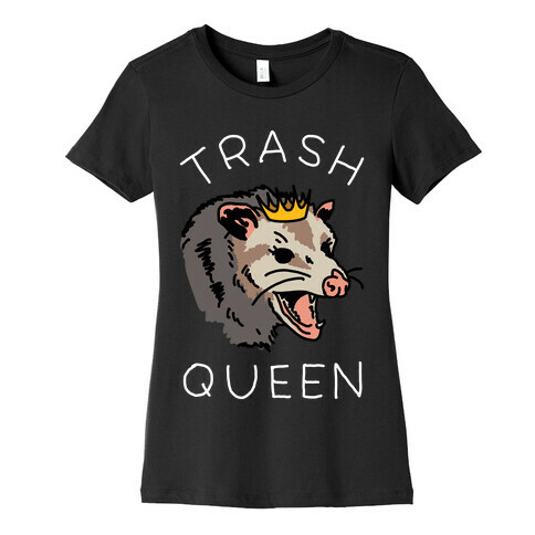 Trash Queen Womens T-Shirt