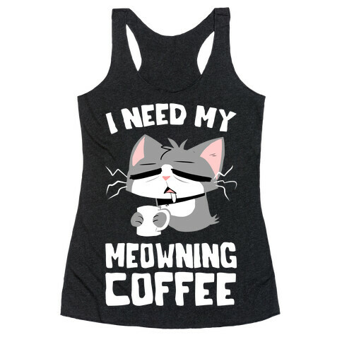 I Need My Meowning Coffee Racerback Tank Top