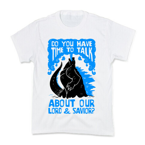 Do You Have Time To Talk About Our Lord And Savior Godzilla Christ? Kids T-Shirt