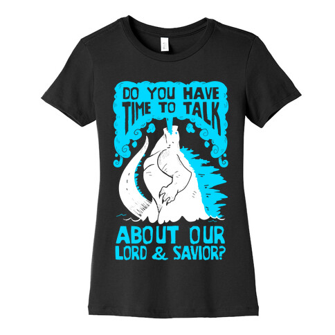 Do You Have Time To Talk About Our Lord And Savior Godzilla Christ? Womens T-Shirt