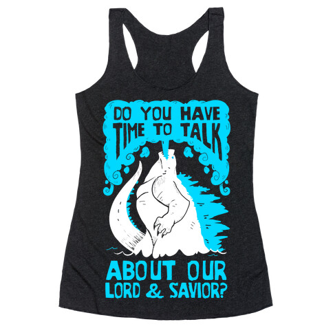 Do You Have Time To Talk About Our Lord And Savior Godzilla Christ? Racerback Tank Top