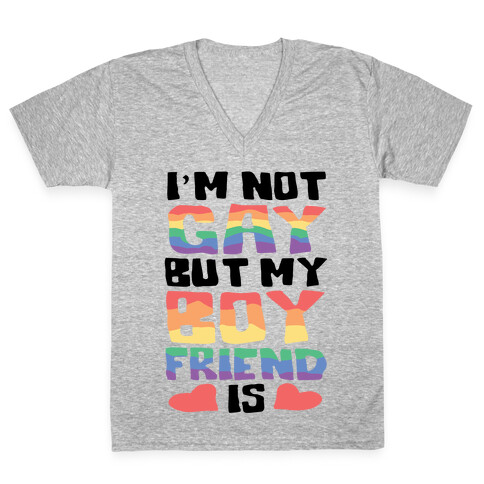 I'm Not Gay But My Boyfriend Is V-Neck Tee Shirt