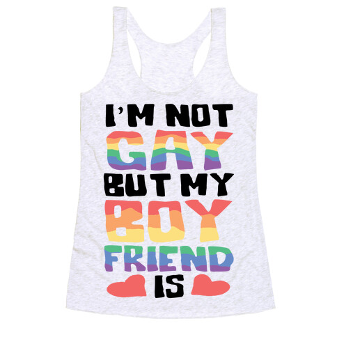 I'm Not Gay But My Boyfriend Is Racerback Tank Top