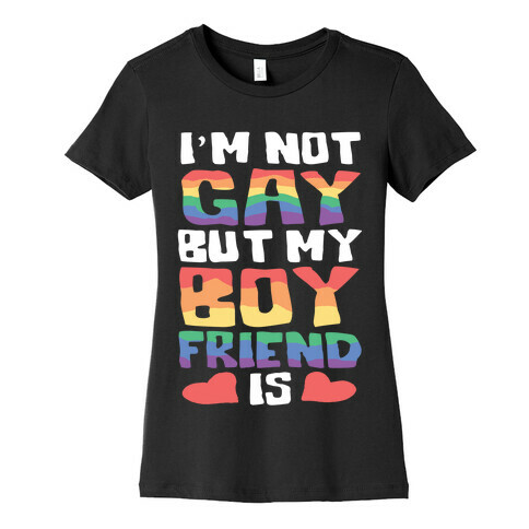 I'm Not Gay But My Boyfriend Is Womens T-Shirt
