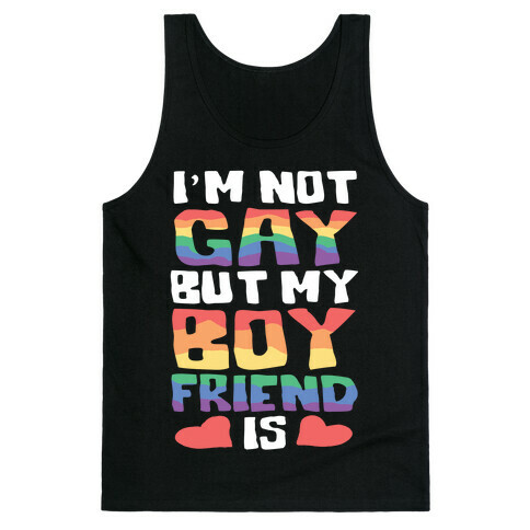 I'm Not Gay But My Boyfriend Is Tank Top