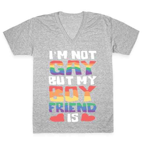 I'm Not Gay But My Boyfriend Is V-Neck Tee Shirt