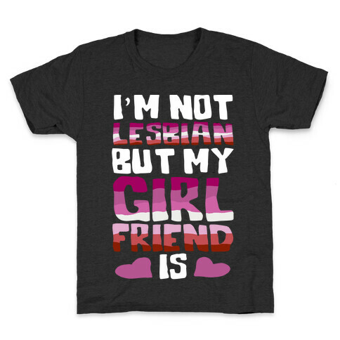 I'm Not Lesbian But My Girlfriend Is Kids T-Shirt