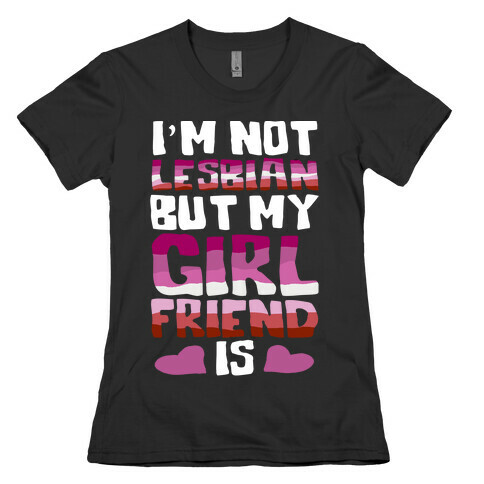 I'm Not Lesbian But My Girlfriend Is Womens T-Shirt