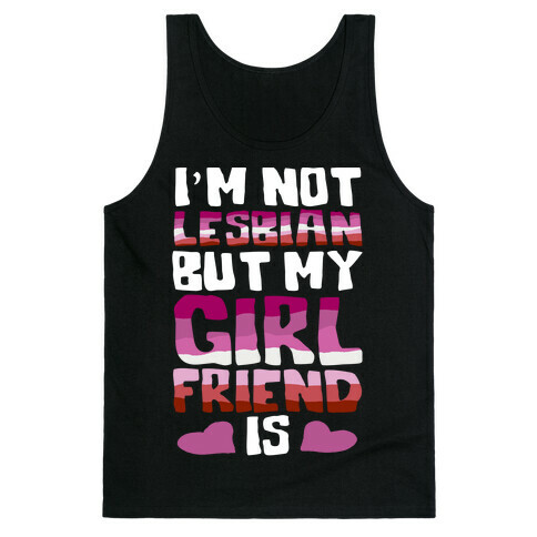 I'm Not Lesbian But My Girlfriend Is Tank Top