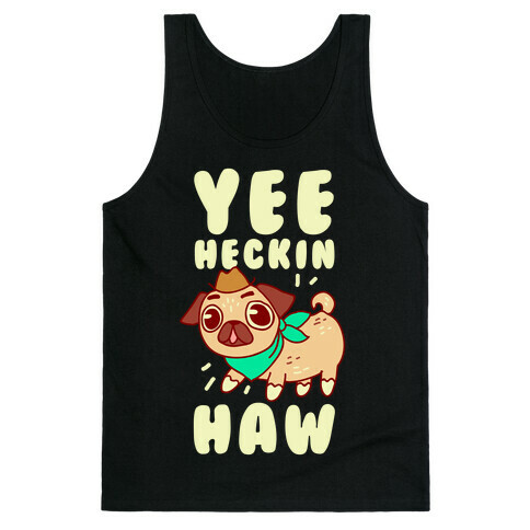 Yee Heckin Haw Pug Tank Top