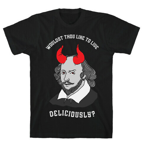 Wouldst Thou Like To Live Deliciously Shakespeare T-Shirt