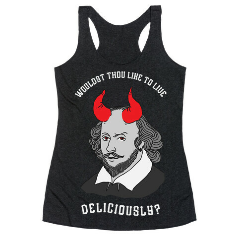 Wouldst Thou Like To Live Deliciously Shakespeare Racerback Tank Top